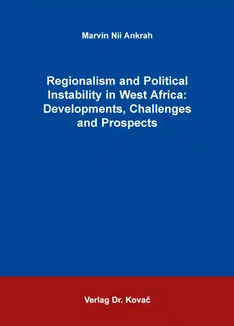 Cover: Regionalism and Political Instability in West Africa: Developments, Challenges and Prospects
