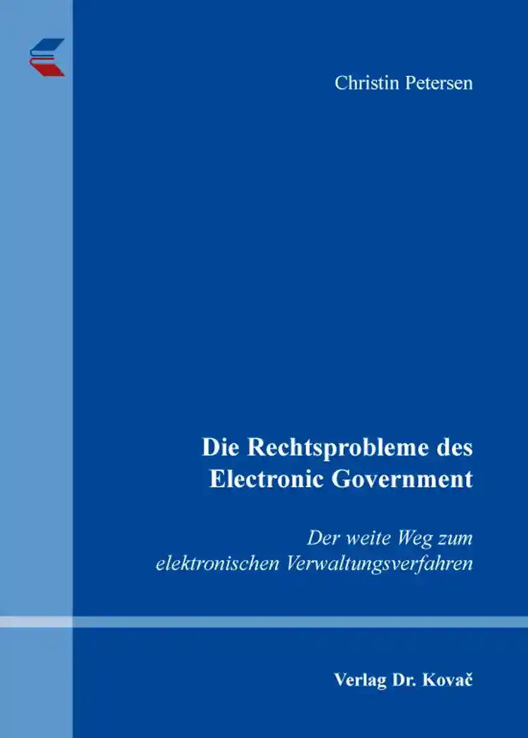 Die Rechtsprobleme des Electronic Government (Doktorarbeit)