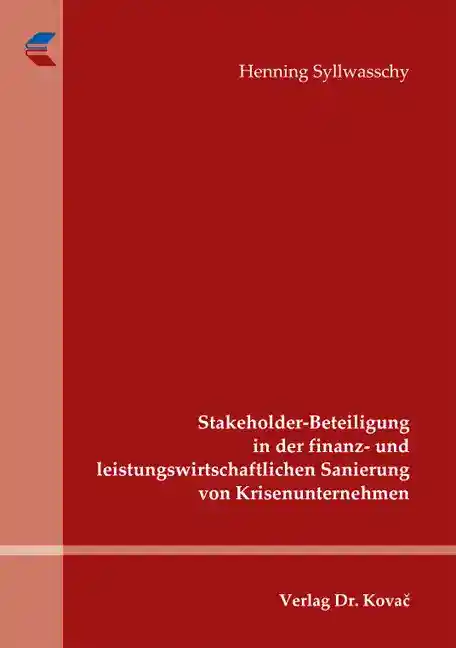 Cover: Stakeholder-Beteiligung in der finanz- und leistungswirtschaftlichen Sanierung von Krisenunternehmen