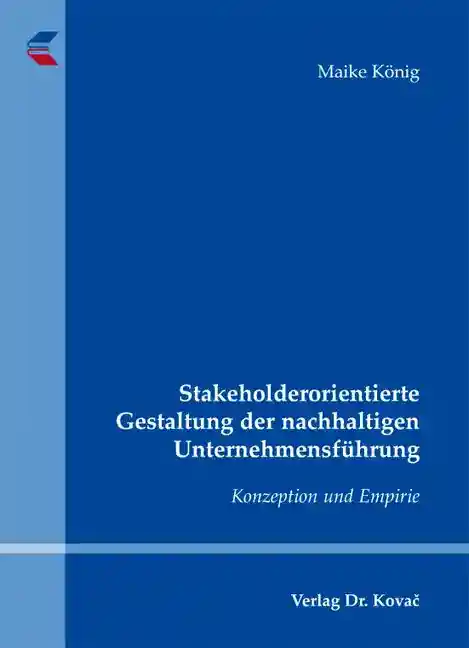 Cover: Stakeholderorientierte Gestaltung der nachhaltigen Unternehmensführung