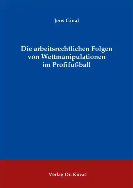 Die arbeitsrechtlichen Folgen von Wettmanipulationen im Profifußball (Dissertation)