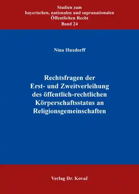 Rechtsfragen der Erst- und Zweitverleihung des öffentlich-rechtlichen Körperschaftsstatus an Religionsgemeinschaften (Doktorarbeit)