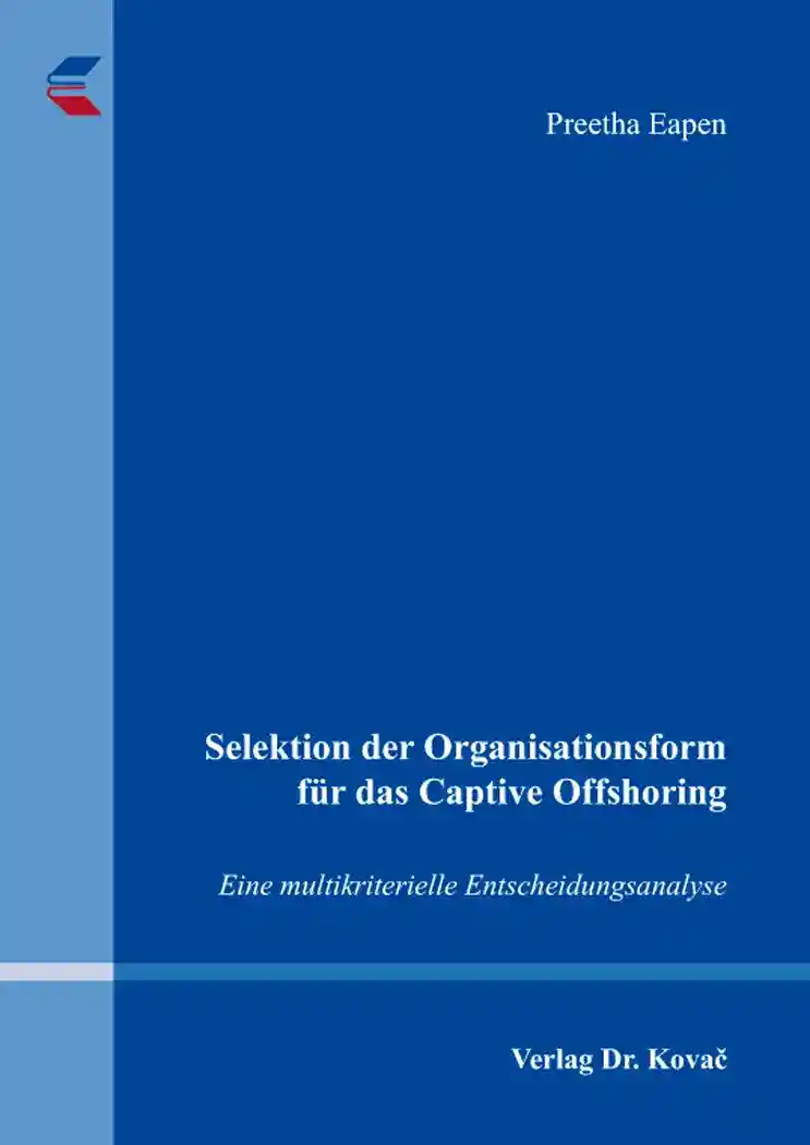 Selektion der Organisationsform für das Captive Offshoring (Doktorarbeit)