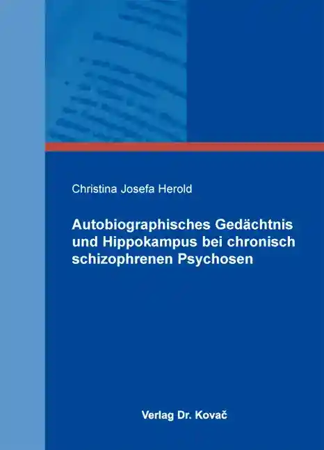 Cover: Autobiographisches Gedächtnis und Hippokampus bei chronisch schizophrenen Psychosen