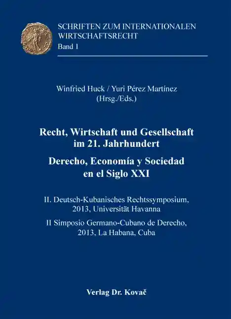 Recht, Wirtschaft und Gesellschaft im 21. Jahrhundert / Derecho, Economía y Sociedad en el Siglo XXI (Tagungsband)