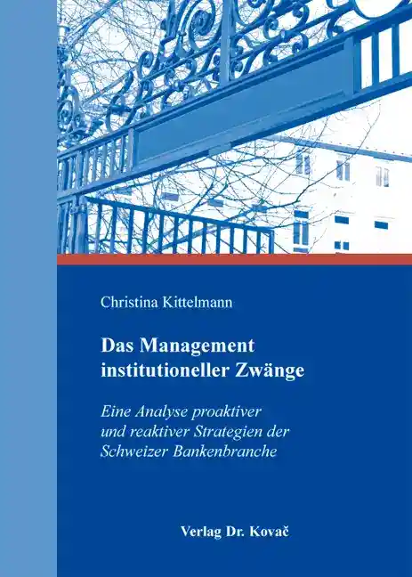 Cover: Das Management institutioneller Zwänge