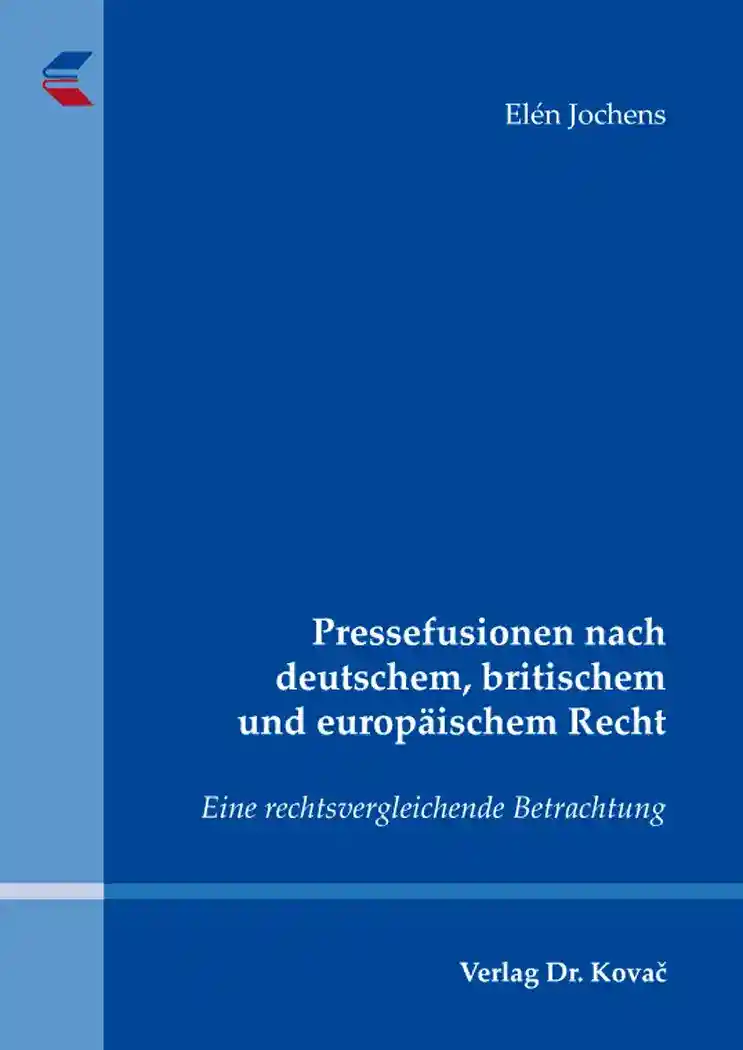 Pressefusionen nach deutschem, britischem und europäischem Recht (Doktorarbeit)