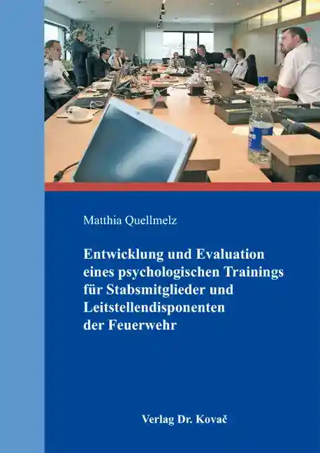 Cover: Entwicklung und Evaluation eines psychologischen Trainings für Stabsmitglieder und Leitstellendisponenten der Feuerwehr