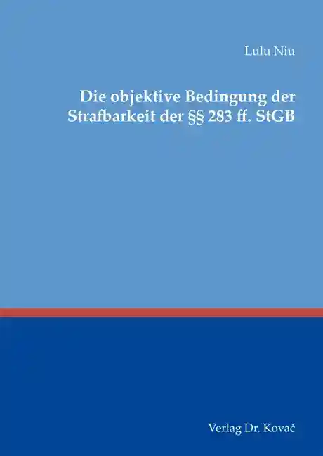 Cover: Die objektive Bedingung der Strafbarkeit der §§ 283 ff. StGB