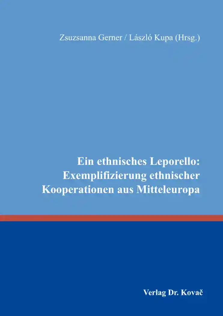 Ein ethnisches Leporello: Exemplifizierung ethnischer Kooperationen aus Mitteleuropa (Sammelband)
