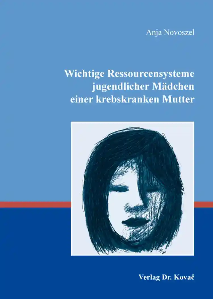 Cover: Wichtige Ressourcensysteme jugendlicher Mädchen einer krebskranken Mutter