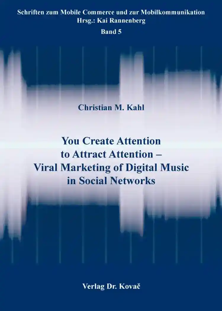 You Create Attention to Attract Attention – Viral Marketing of Digital Music in Social Networks (Dissertation)
