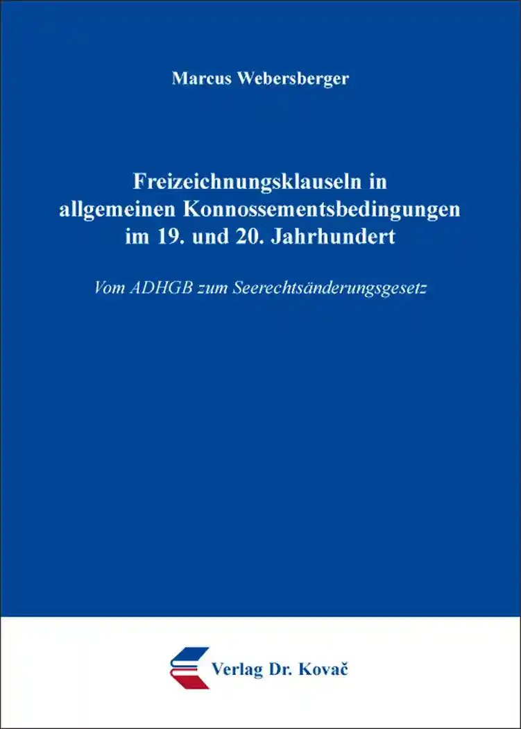 Dissertation: Freizeichnungsklauseln in allgemeinen Konnossementsbedingungen im 19. und 20. Jahrhundert