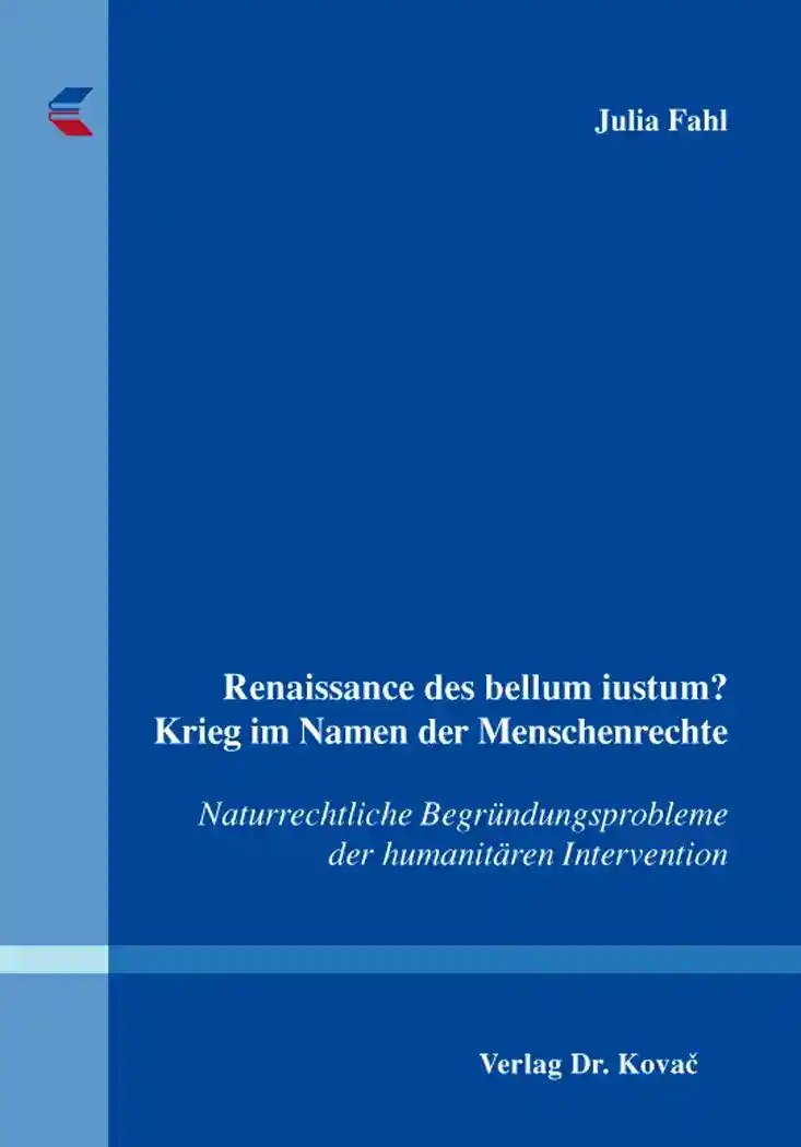 Cover: Renaissance des bellum iustum? Krieg im Namen der Menschenrechte