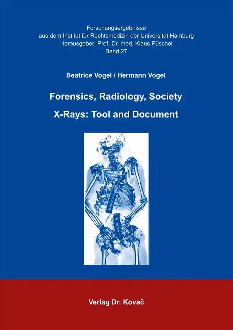 Cover: Forensics, Radiology, Society – X-Rays: Tool and Document