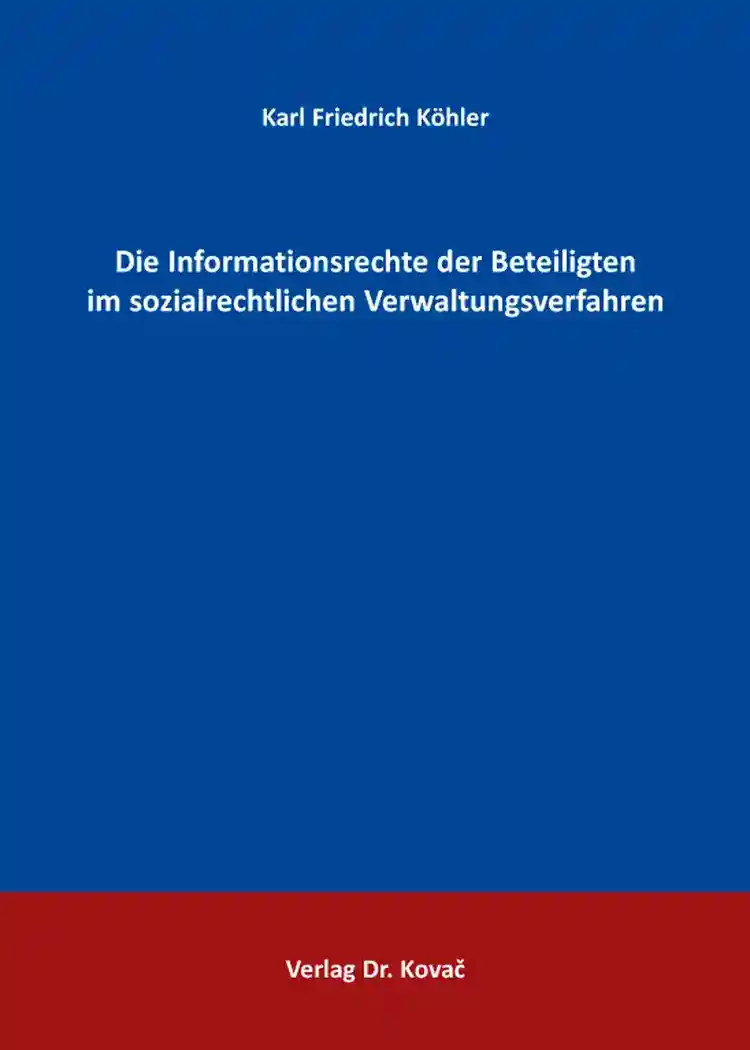 Cover: Die Informationsrechte der Beteiligten im sozialrechtlichen Verwaltungsverfahren