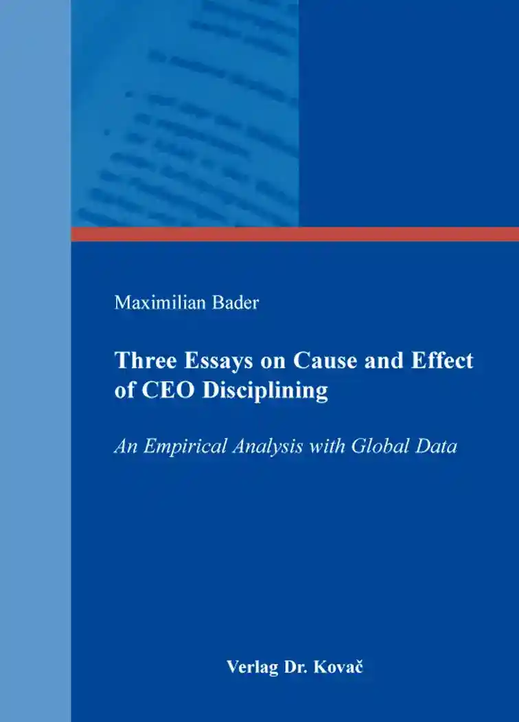 Doktorarbeit: Three Essays on Cause and Effect of CEO Disciplining
