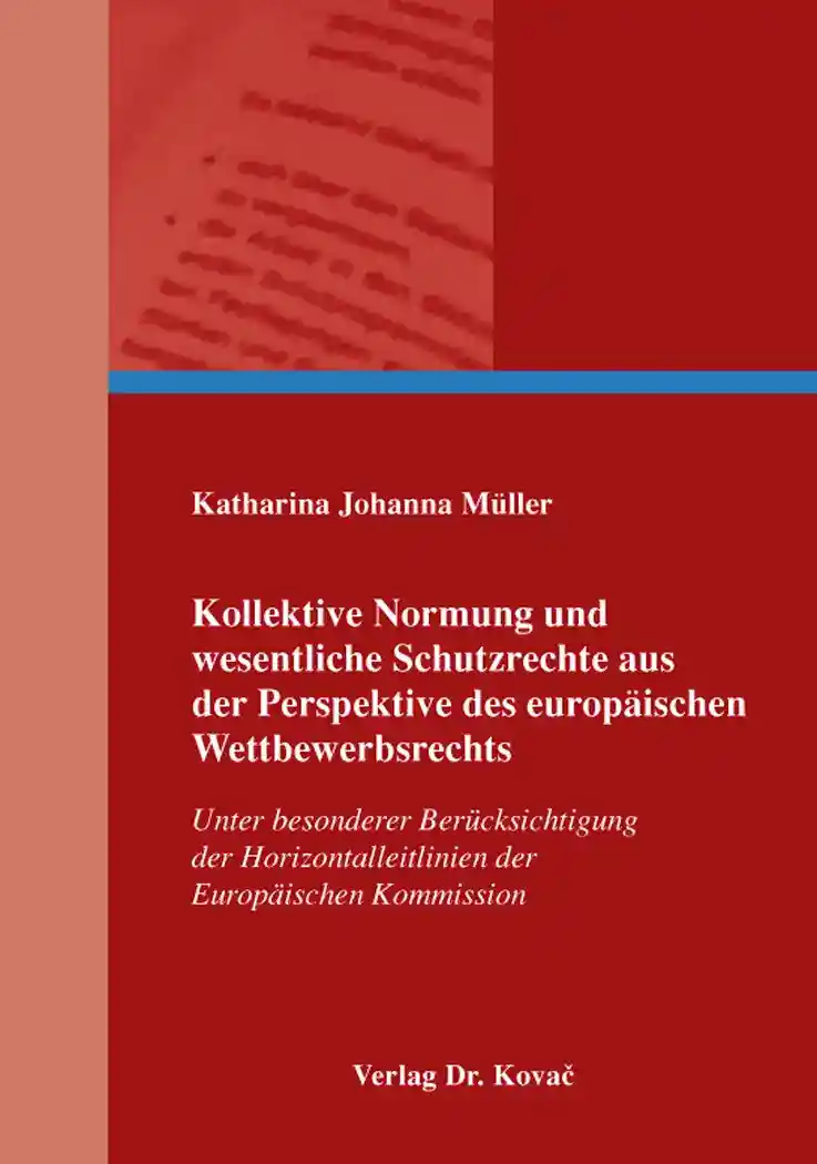 Kollektive Normung und wesentliche Schutzrechte aus der Perspektive des europäischen Wettbewerbsrechts (Dissertation)