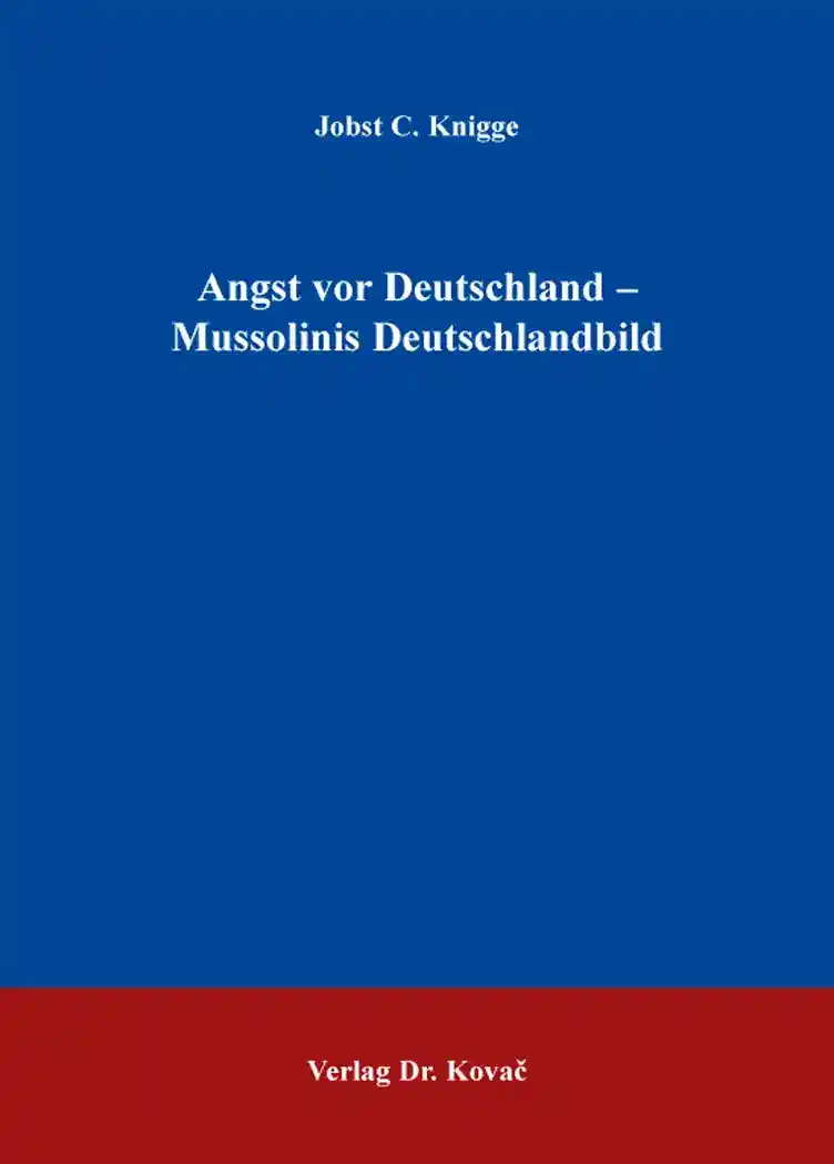 Cover: Angst vor Deutschland – Mussolinis Deutschlandbild