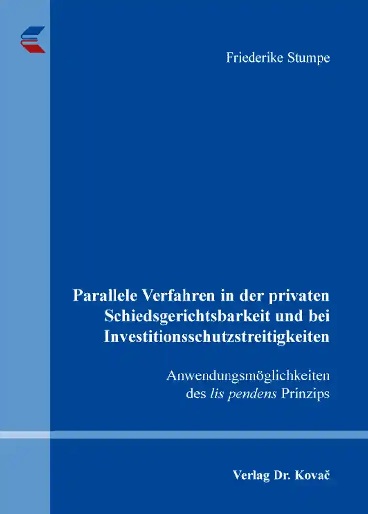 Parallele Verfahren in der privaten Schiedsgerichtsbarkeit und bei Investitionsschutzstreitigkeiten (Doktorarbeit)