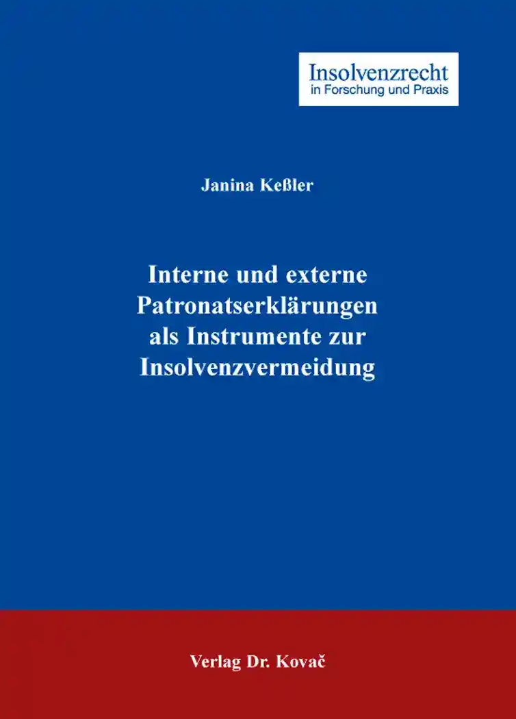 Interne und externe Patronatserklärungen als Instrumente zur Insolvenzvermeidung (Dissertation)