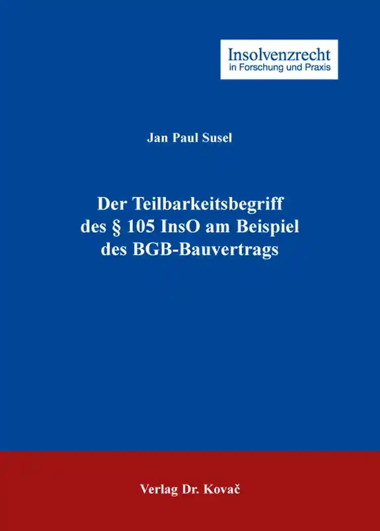 Cover: Der Teilbarkeitsbegriff des § 105 InsO am Beispiel des BGB-Bauvertrags