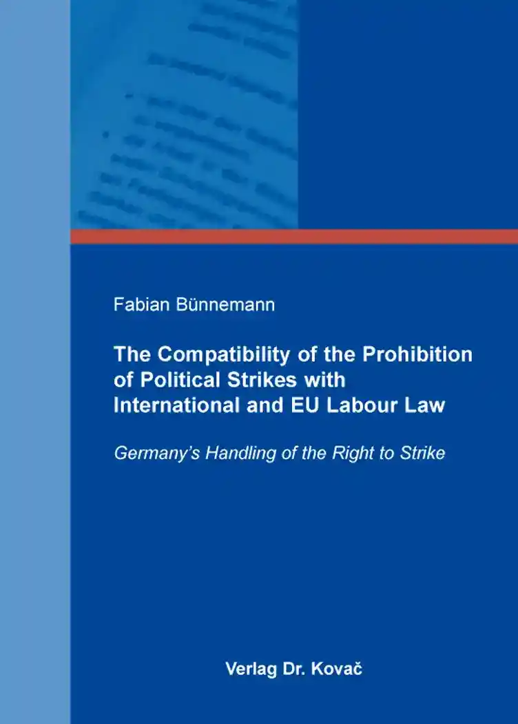 Cover: The Compatibility of the Prohibition of Political Strikes with International and EU Labour Law