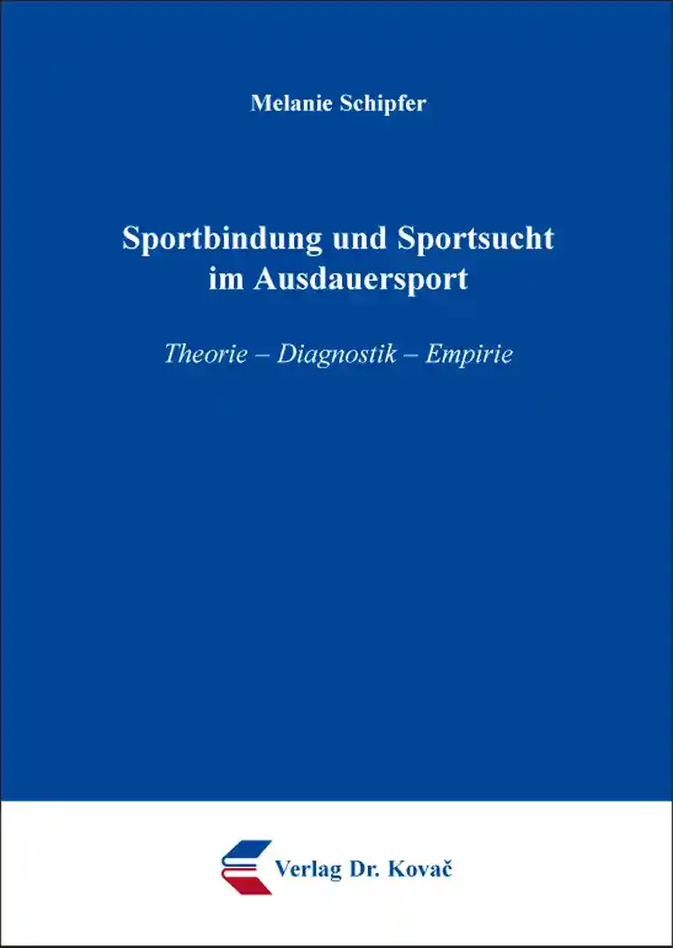 Coverabbildung: Dissertation, „Sportbindung und Sportsucht im Ausdauersport“ von Melanie Schipfer
