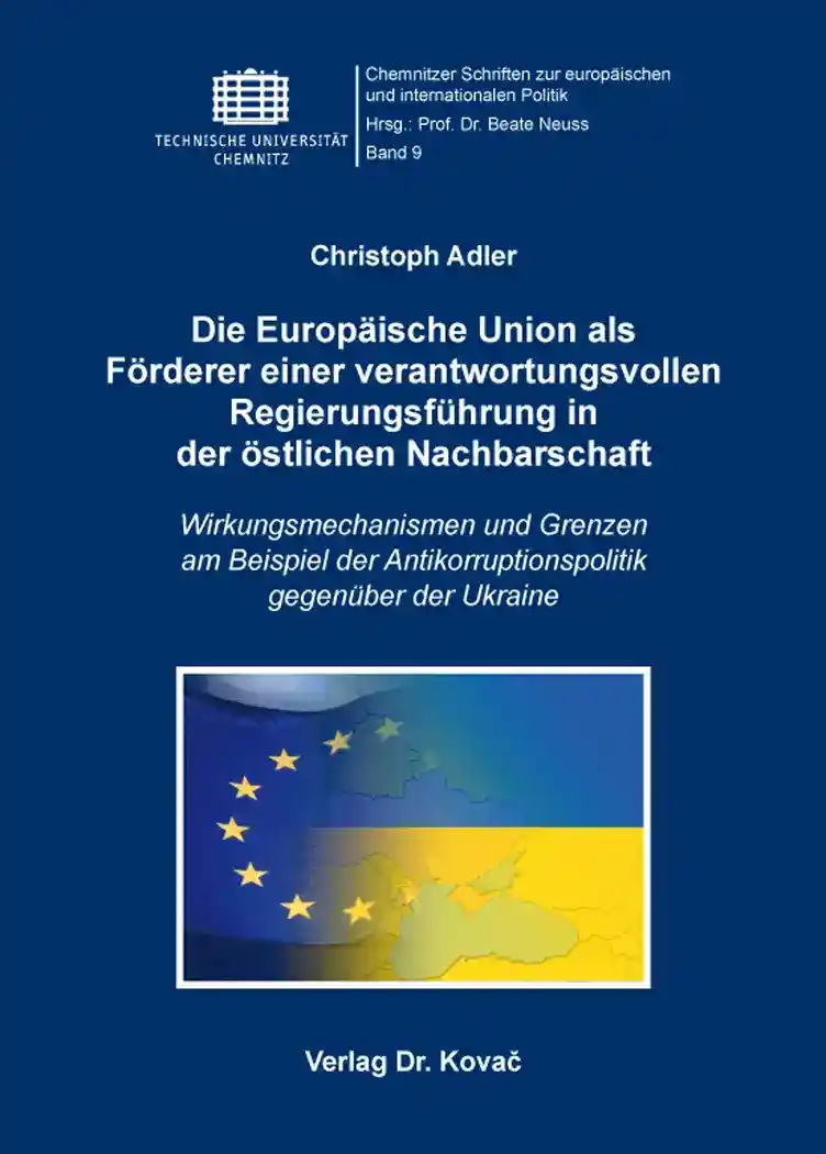 Cover: Die Europäische Union als Förderer einer verantwortungsvollen Regierungsführung in der östlichen Nachbarschaft
