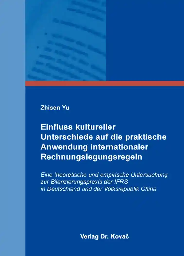 Einfluss kultureller Unterschiede auf die praktische Anwendung internationaler Rechnungslegungsregeln (Dissertation)