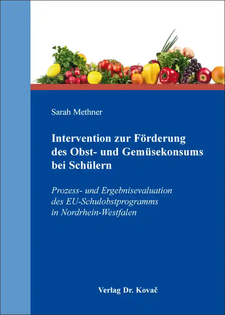  Dissertation: Intervention zur Förderung des Obst und Gemüsekonsums bei Schülern
