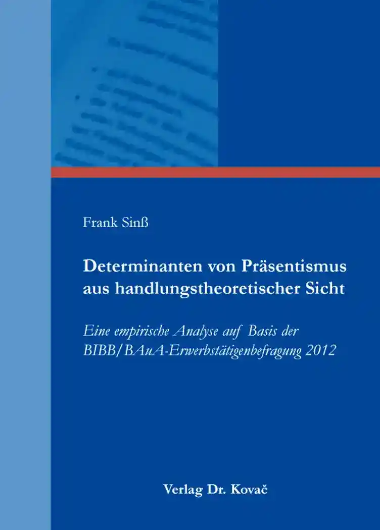 Determinanten von Präsentismus aus handlungstheoretischer Sicht (Dissertation)