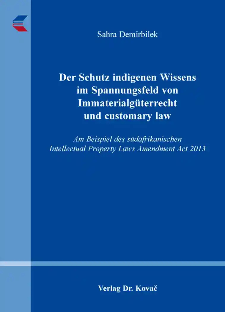 Cover: Der Schutz indigenen Wissens im Spannungsfeld von Immaterialgüterrecht und customary law