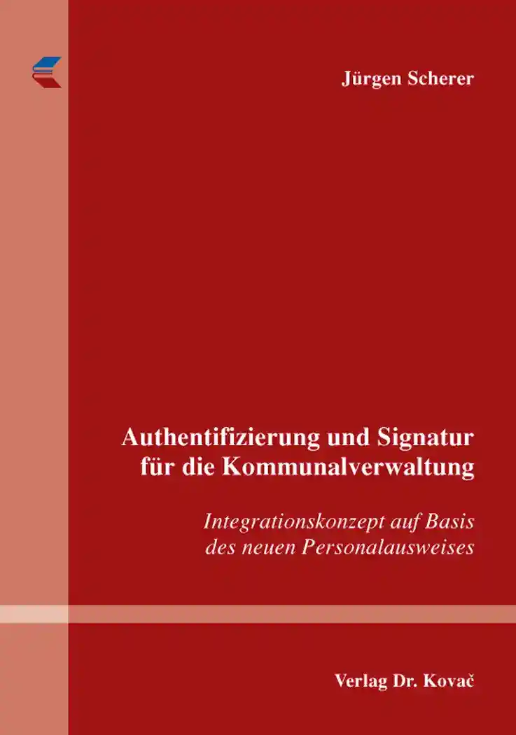 Authentifizierung und Signatur für die Kommunalverwaltung (Dissertation)