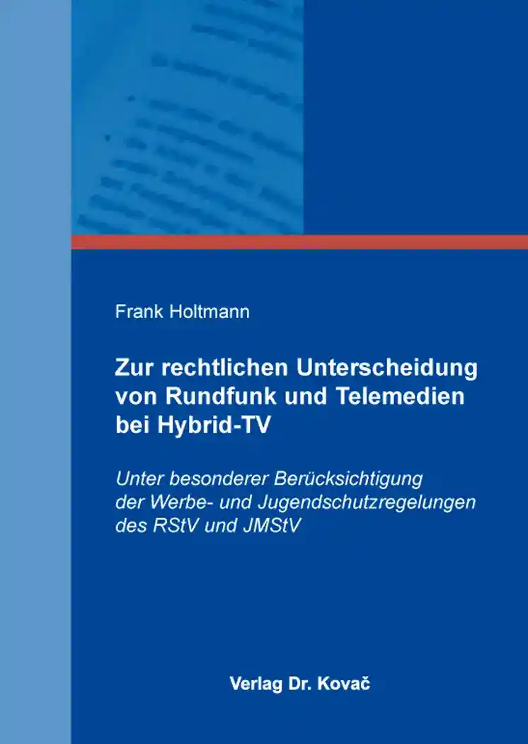 Zur rechtlichen Unterscheidung von Rundfunk und Telemedien bei Hybrid-TV (Dissertation)