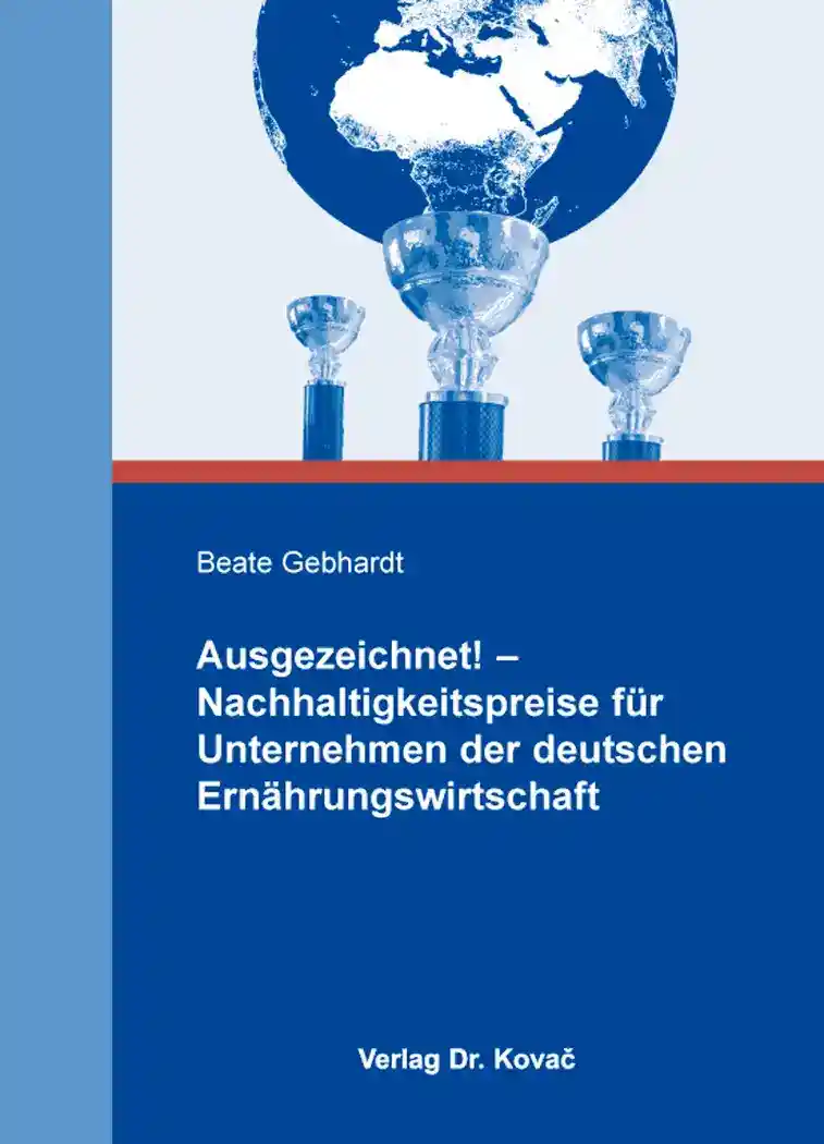 Coverabbildung: Forschungsarbeit, „Ausgezeichnet! – Nachhaltigkeitspreise für Unternehmen der deutschen Ernährungswirtschaft“ von Beate Gebhardt