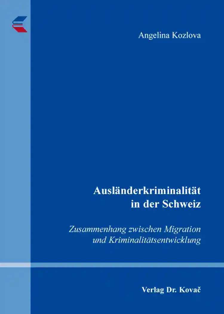 Ausländerkriminalität in der Schweiz (Dissertation)