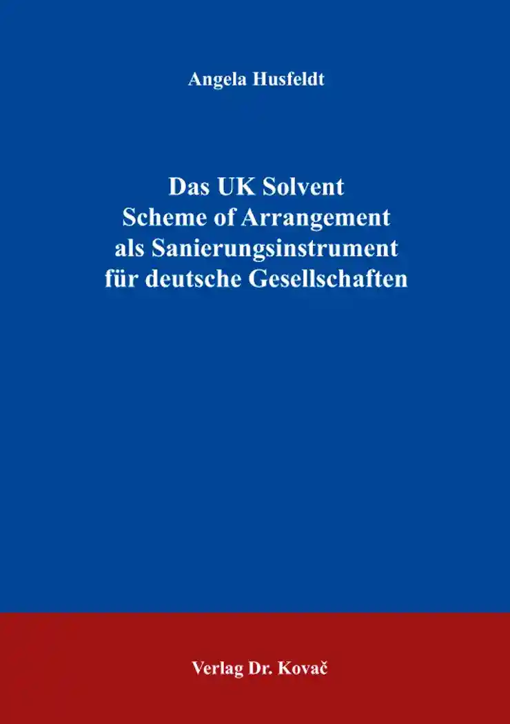 Cover: Das UK Solvent Scheme of Arrangement als Sanierungsinstrument für deutsche Gesellschaften