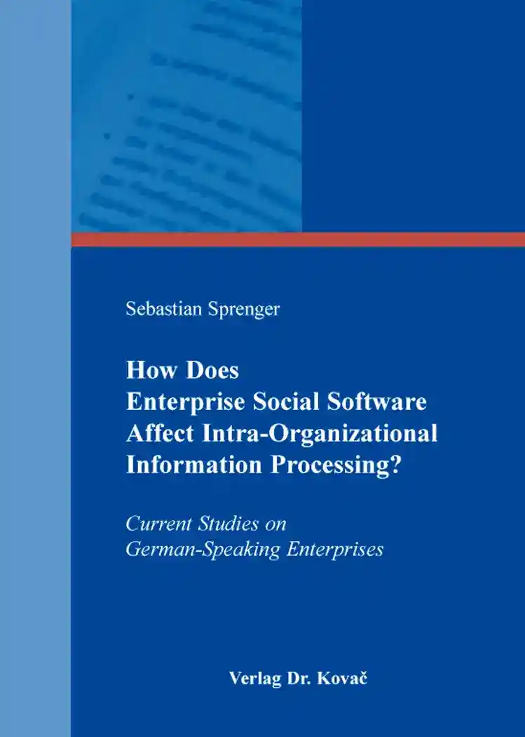 Cover: How Does Enterprise Social Software Affect Intra-Organizational Information Processing?