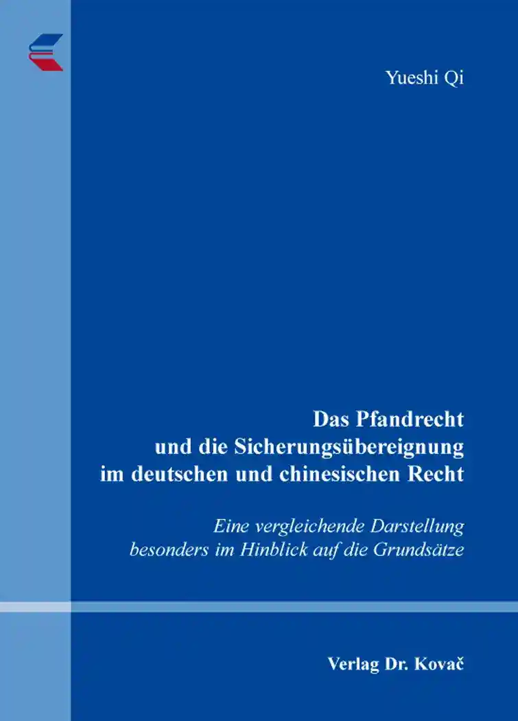 Das Pfandrecht und die Sicherungsübereignung im deutschen und chinesischen Recht (Doktorarbeit)