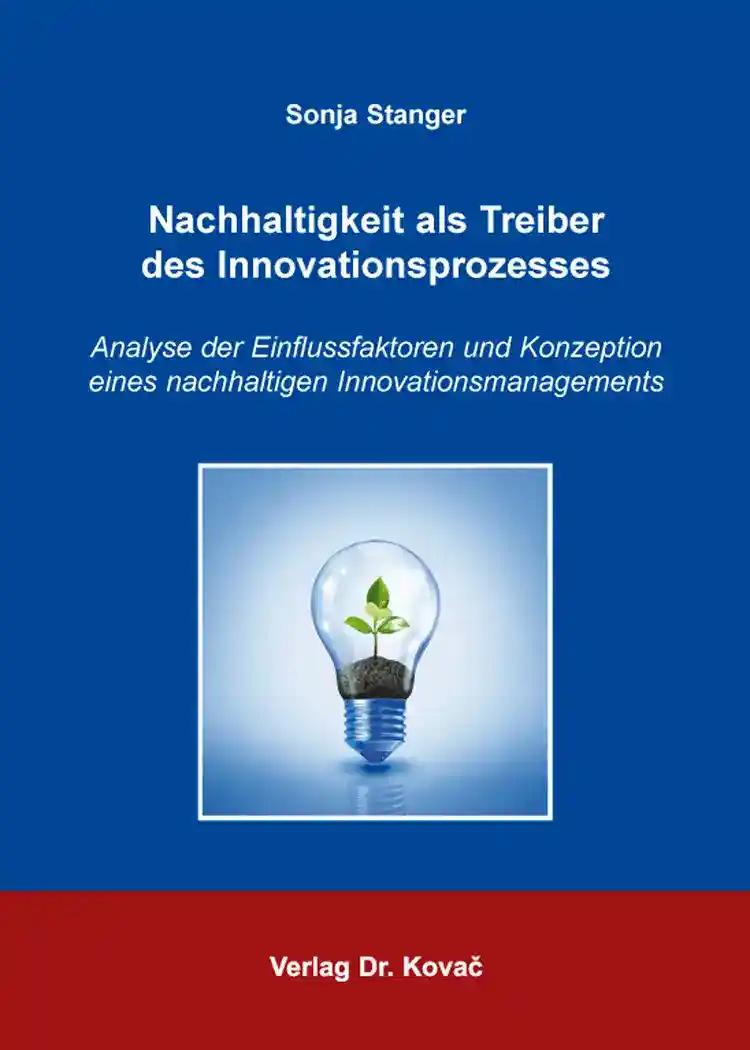 Nachhaltigkeit als Treiber des Innovationsprozesses (Doktorarbeit)
