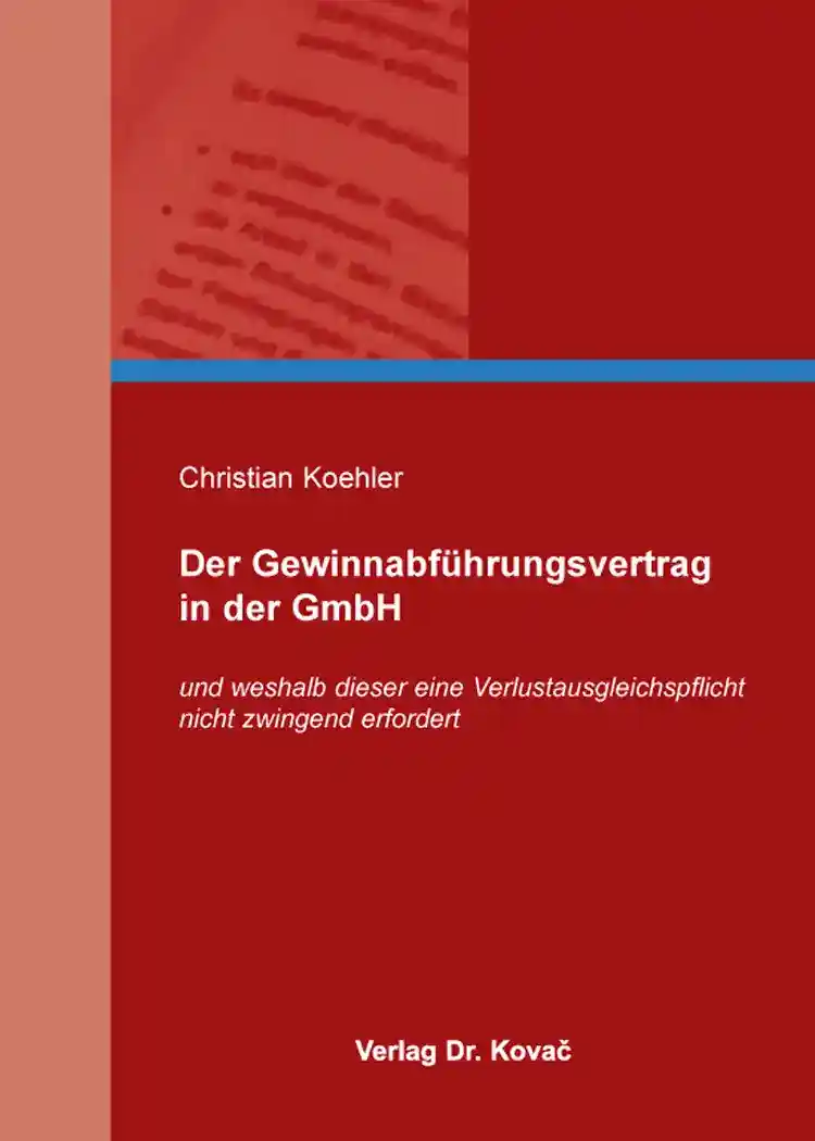 Der Gewinnabführungsvertrag in der GmbH (Dissertation)