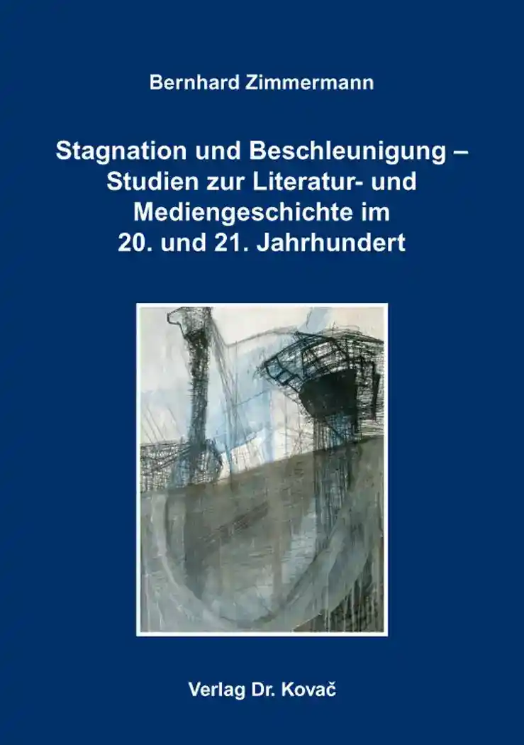  Sammelband: Stagnation und Beschleunigung – Studien zur Literatur und Mediengeschichte im 20. und 21. Jahrhundert