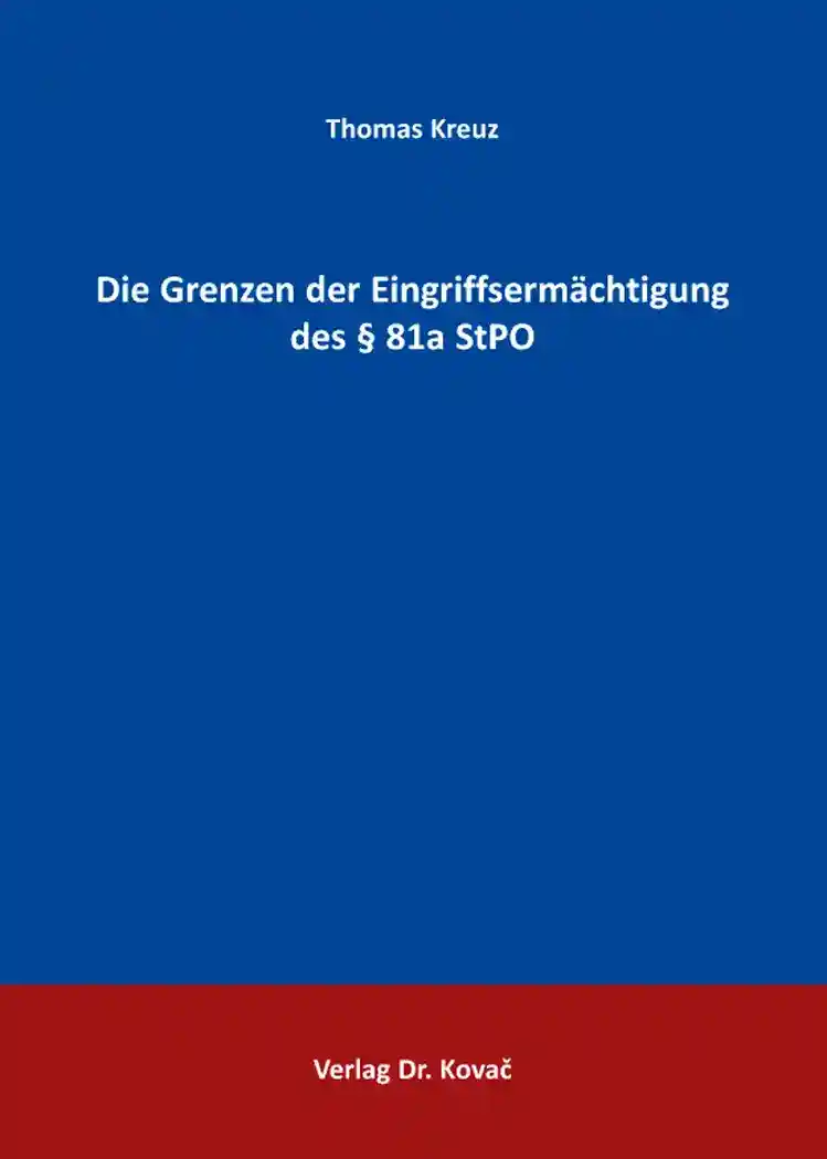 Cover: Die Grenzen der Eingriffsermächtigung des § 81a StPO