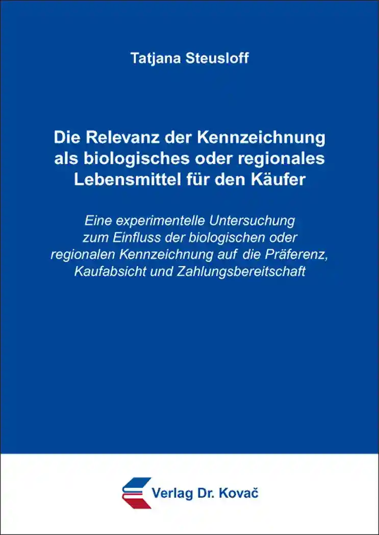 Dissertation: Die Relevanz der Kennzeichnung als biologisches oder regionales Lebensmittel für den Käufer