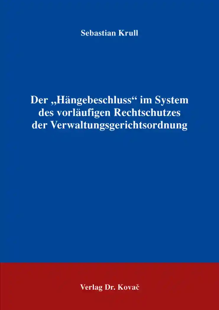 Cover: Der „Hängebeschluss“ im System des vorläufigen Rechtschutzes der Verwaltungsgerichtsordnung