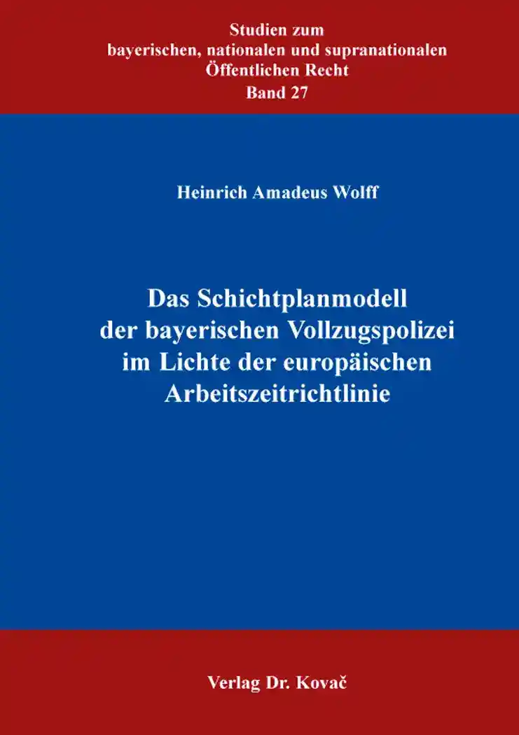 Das Schichtplanmodell der bayerischen Vollzugspolizei im Lichte der europäischen Arbeitszeitrichtlinie (Forschungsarbeit)