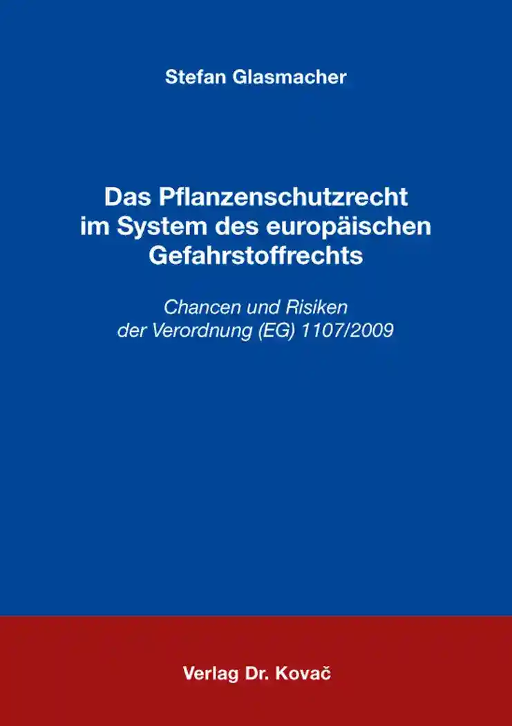 Das Pflanzenschutzrecht im System des europäischen Gefahrstoffrechts (Dissertation)