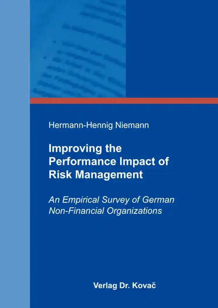 Improving the Performance Impact of Risk Management (Doktorarbeit)