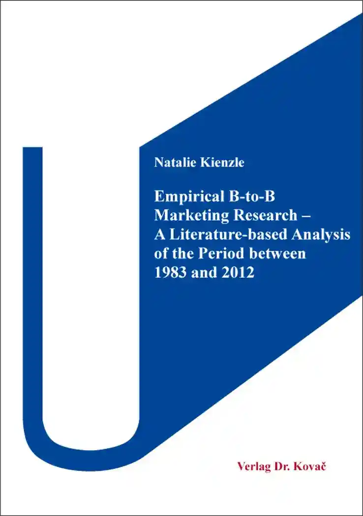 Cover: Empirical B-to-B Marketing Research – A Literature-based Analysis of the Period Between 1983 and 2012